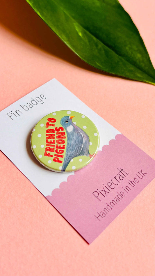 Pigeon Gift Handmade Pin Badge or Magnet- Friend to Pigeons