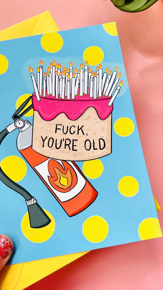F**K You’re Old Handmade Rude Birthday Card