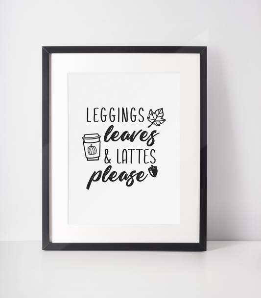 Leggings Leaves & Lattes Please Autumn Seasonal Wall Home Decor Print
