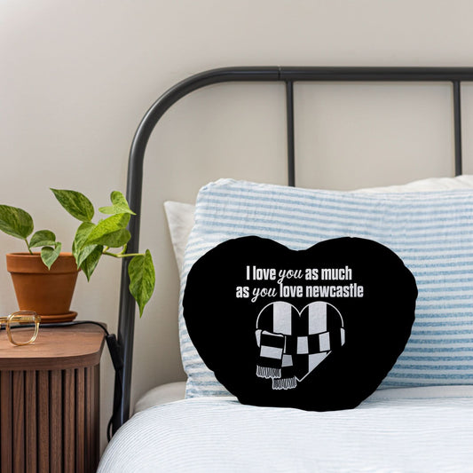 Love You as much as You Love Newcastle - Heart Shaped Cushion