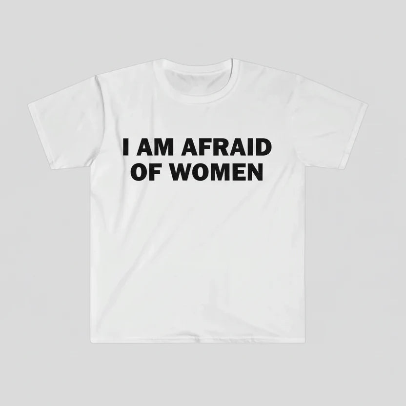 My Ugly T-Shirt - I'm Afraid of Women Mens T-shirt