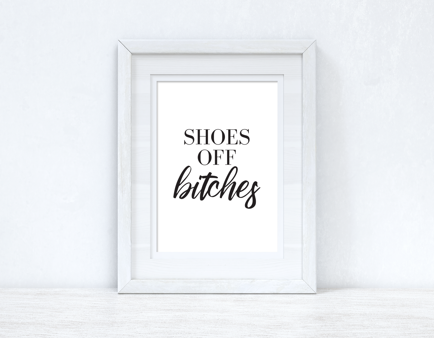 Shoes Off Bitches Simple Funny Home Wall Decor Print