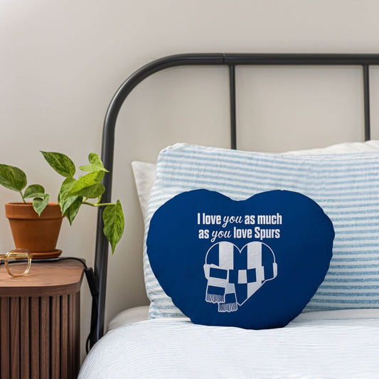 Love You as much as You Love Spurs - Heart Shaped Cushion