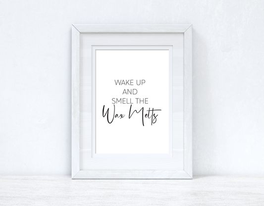Wake Up And Smell The Wax Melts Simple Wall Humorous Home Decor Print