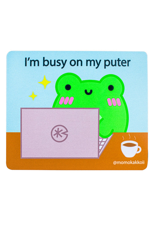 I'm Busy On My Puter Mouse Pad