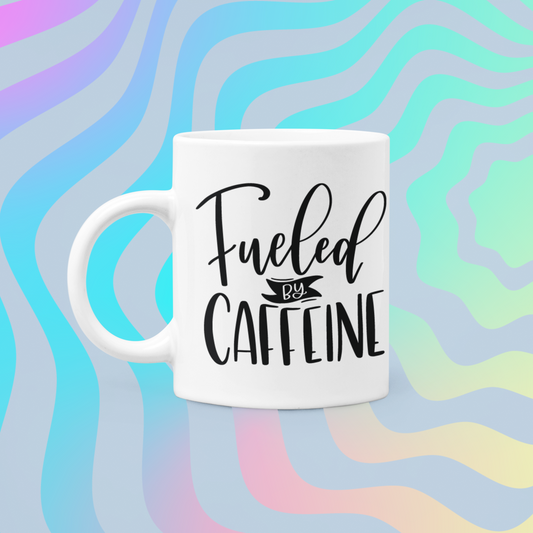 Fueled By Caffeine Coffee Mug
