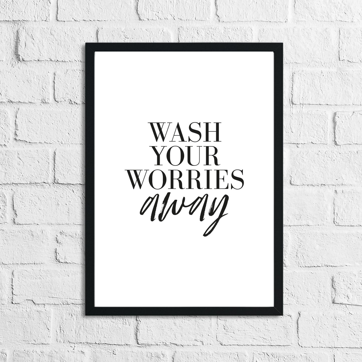 Wash Your Worries Away Original Bathroom Wall Decor Print