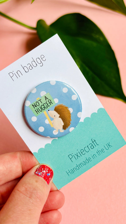 Introvert Gift- Not a Hugger Funny Handmade Badge or Magnet