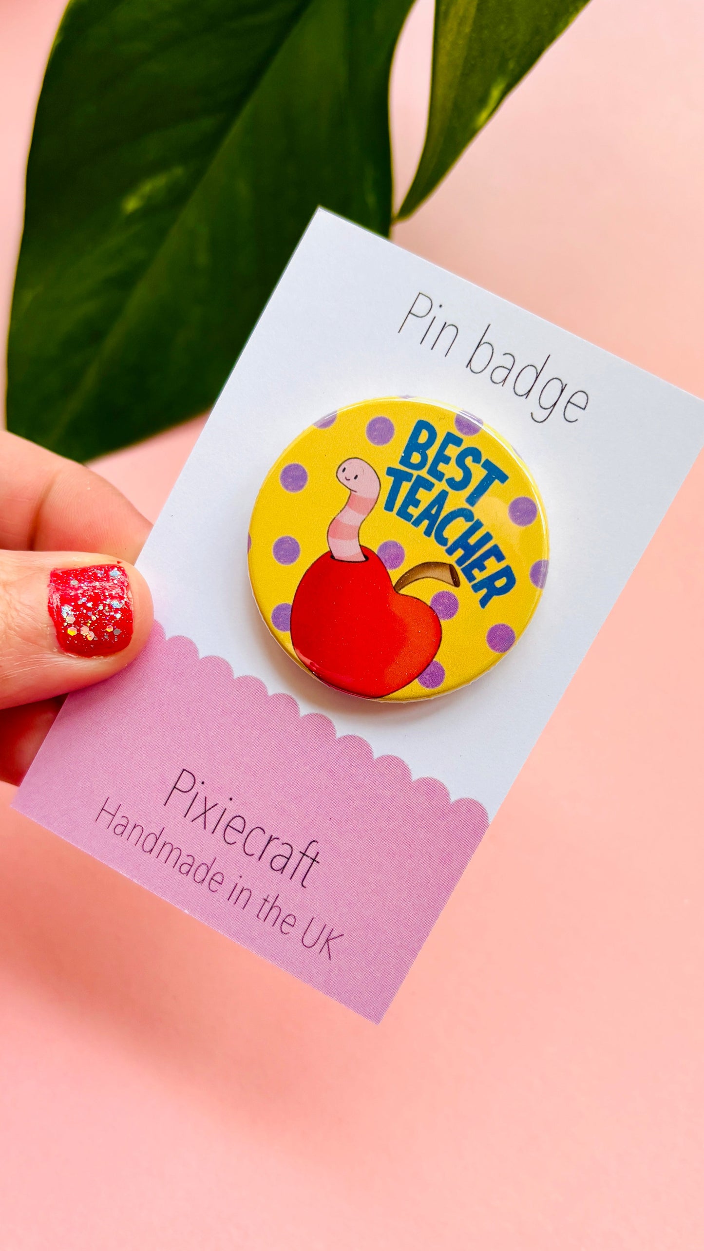 Best Teacher Gift- Handmade Pin Badge or Magnet