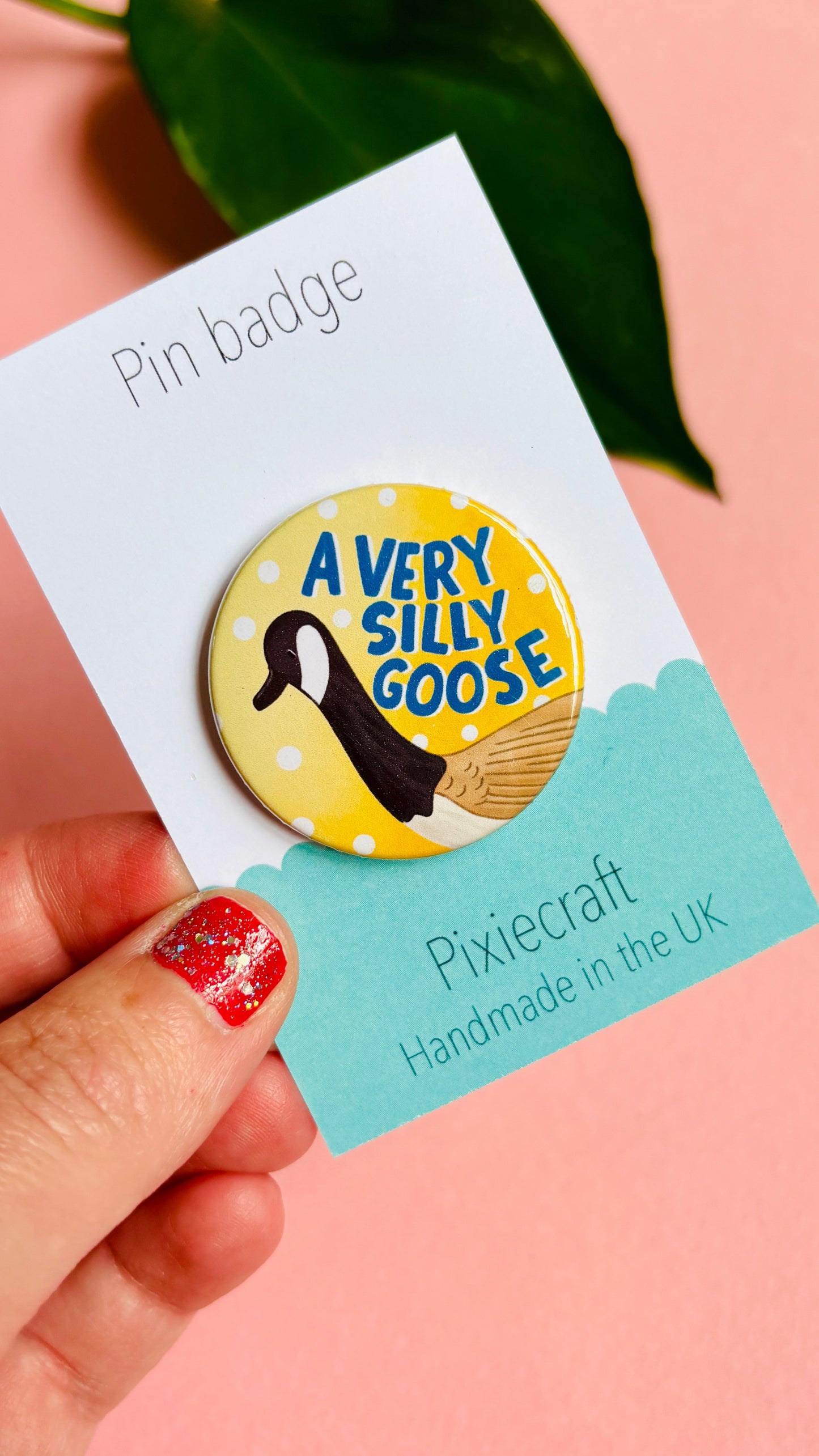 Silly Goose Handmade Pin Badge or Magnet