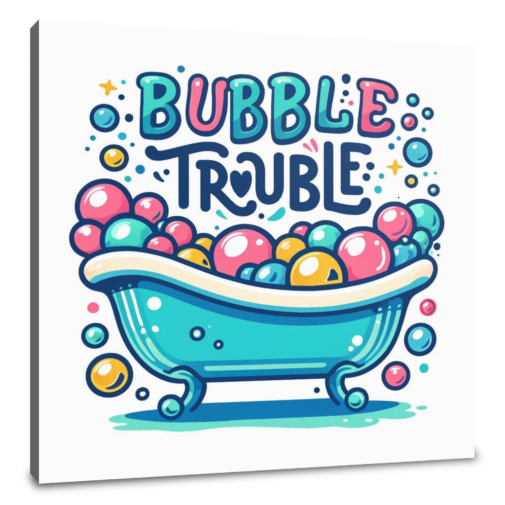 Bubble Trouble Bliss Canvas