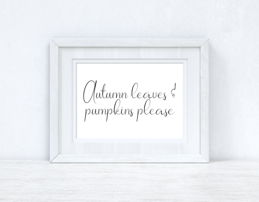 Autumn Leaves And Pumpkins Please 2 Autumn Seasonal Wall Home Decor Print