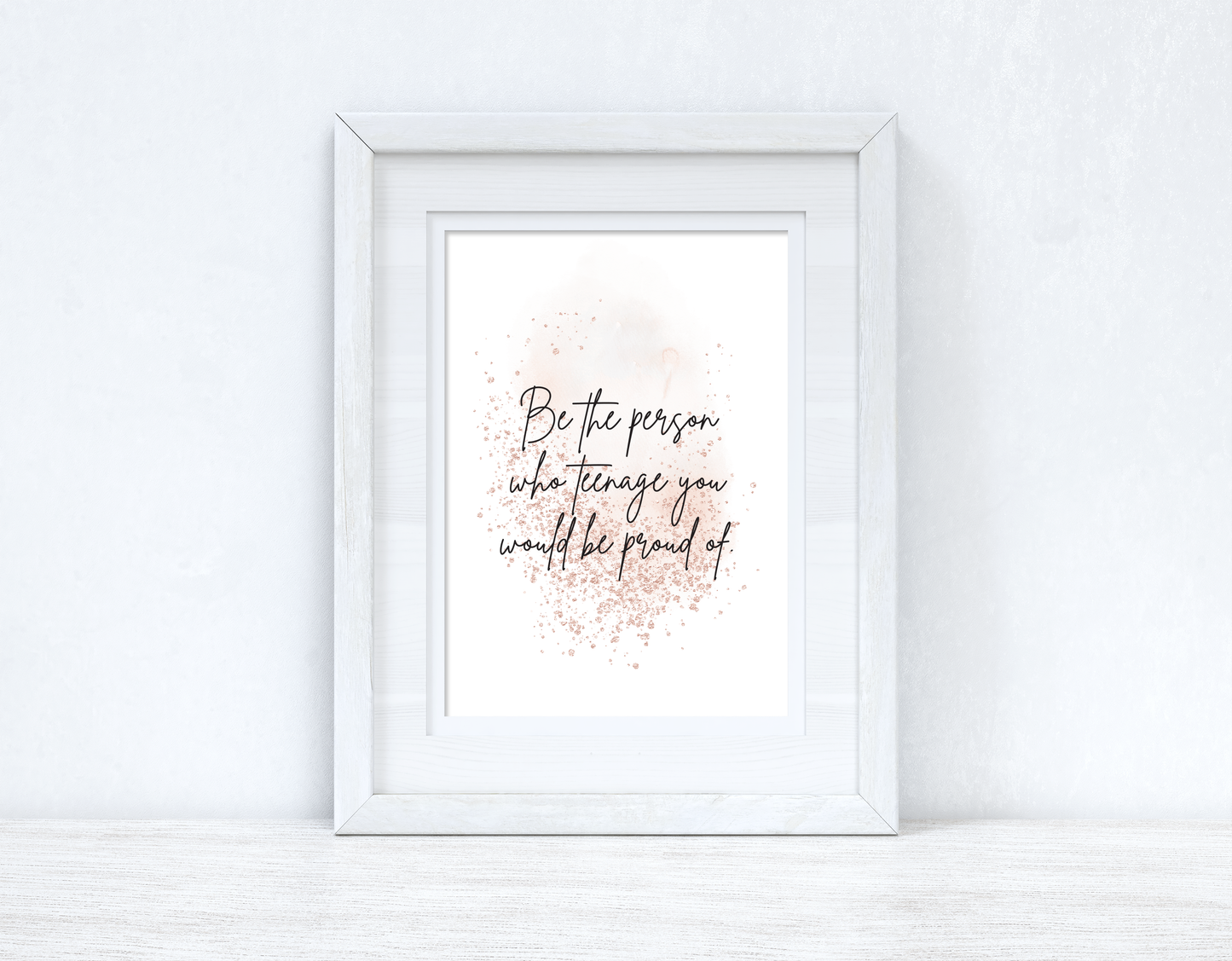 Be The Person Who Teenage You Blush Rose Gold Inspirational Wall Home Decor Print