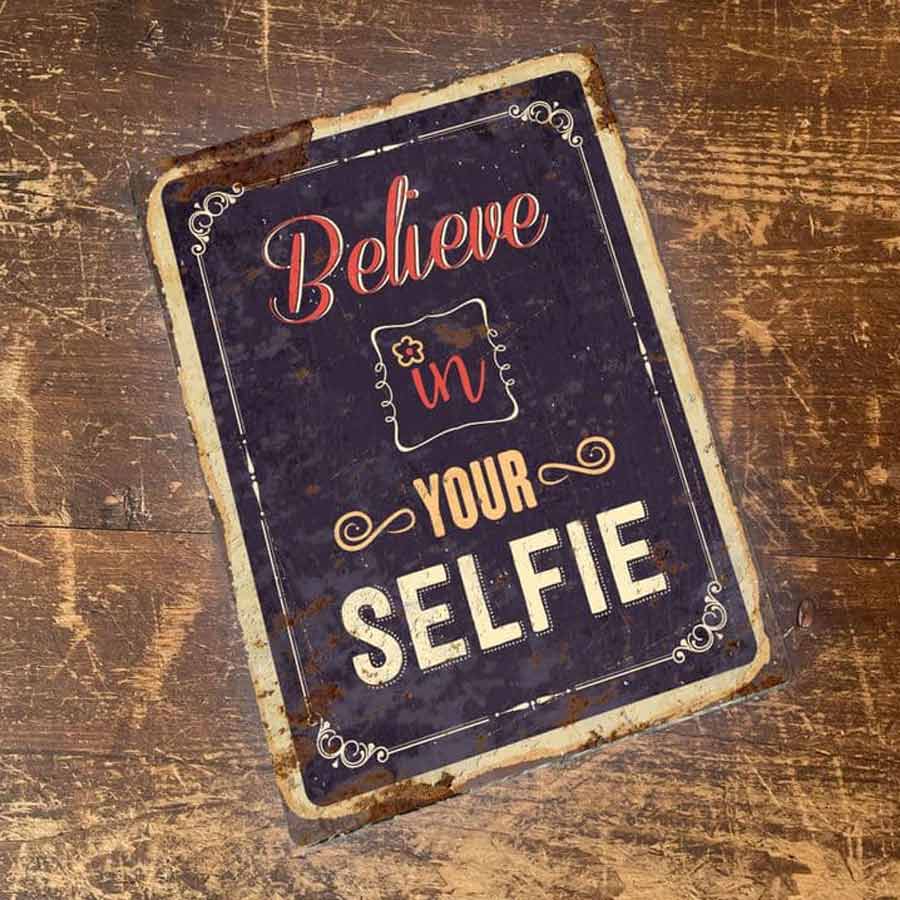 Believe In Your Selfie Vintage Metal Sign