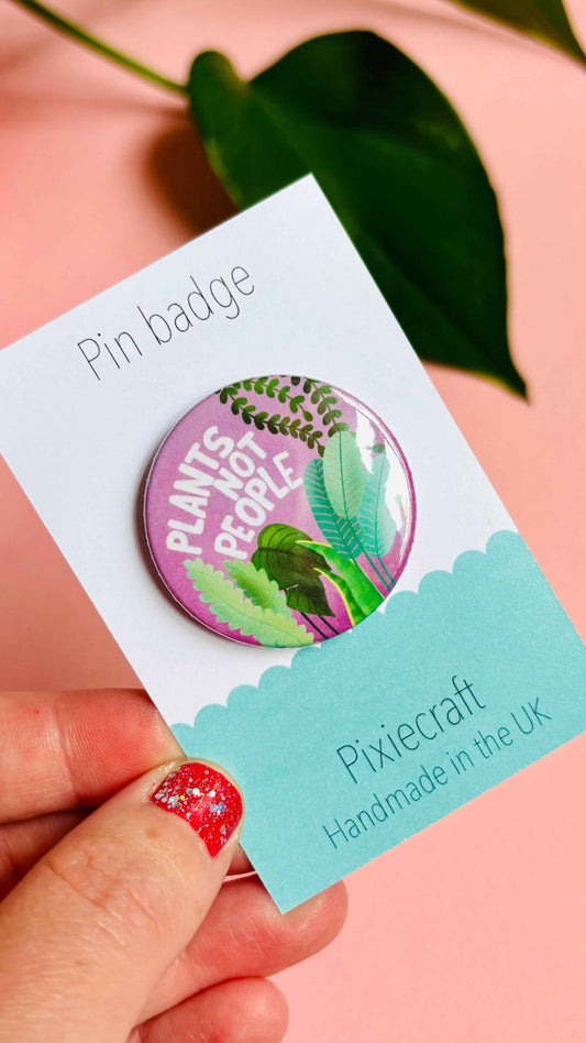 Plants Not People Funny Badge or Magnet