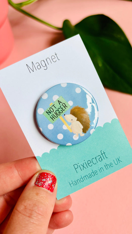 Introvert Gift- Not a Hugger Funny Handmade Badge or Magnet