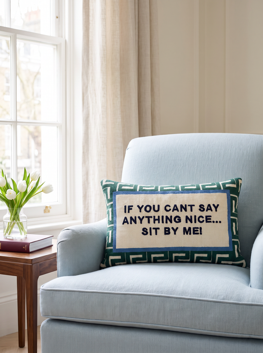 If You Can't Say Anything Nice… Sit By Me Needlepoint Pillow