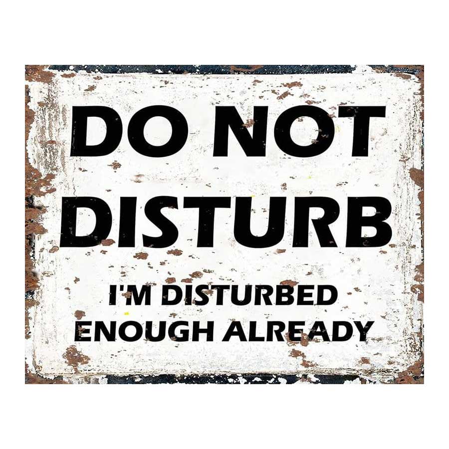 Do Not Disturb I'm Disturbed Enough Metal Wall Sign