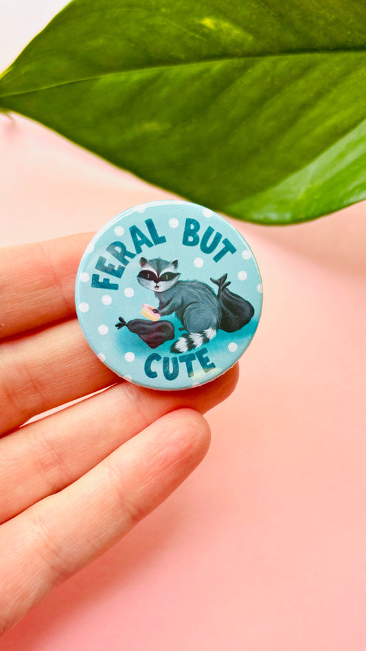 Feral but Cute – Handmade Raccoon Funny Badge or Magnet
