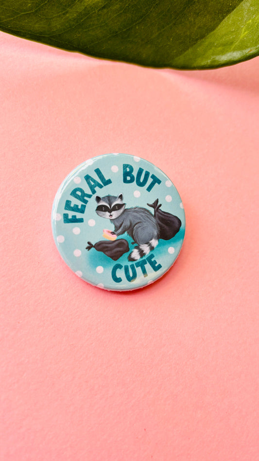 Feral but Cute – Handmade Raccoon Funny Badge or Magnet