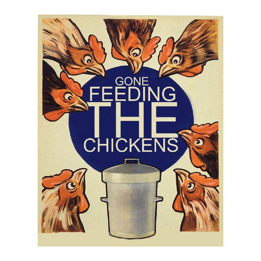 Gone Feeding The Chickens Metal Wall Sign