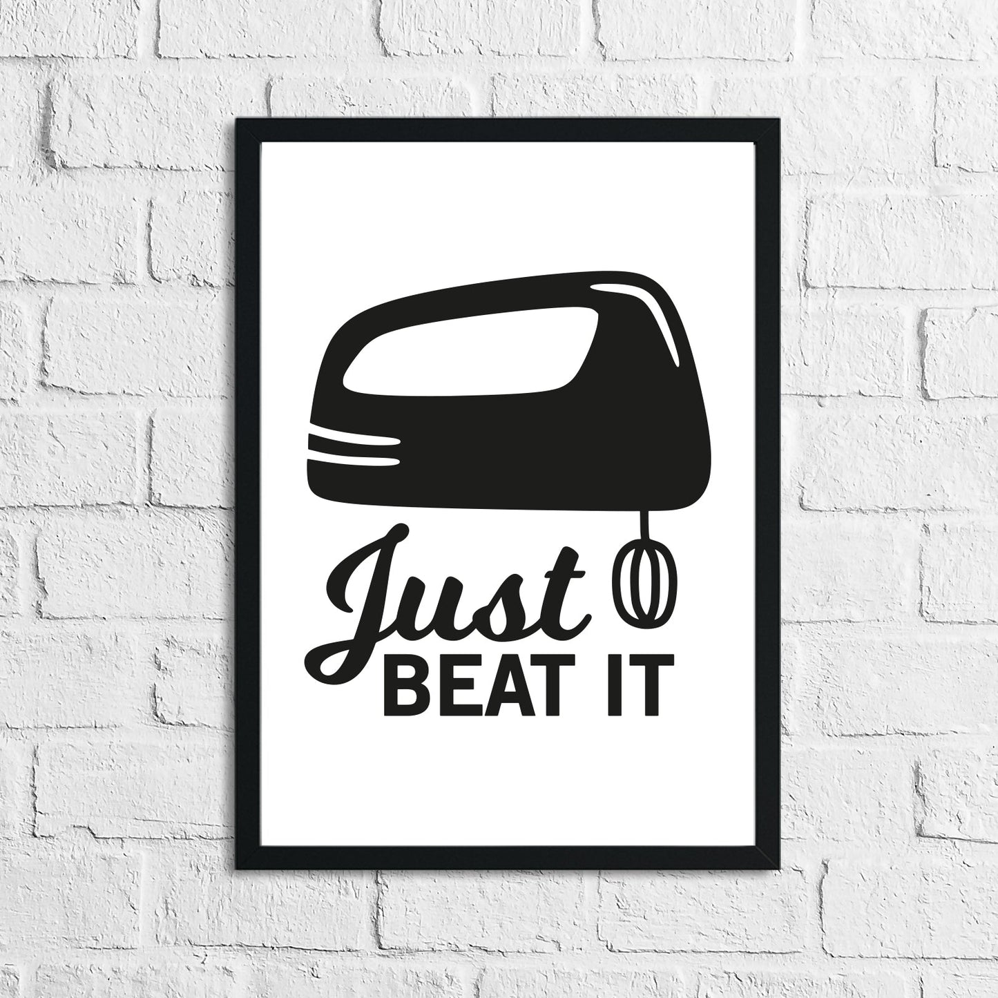 Just Beat It Kitchen Home Simple Wall Decor Print