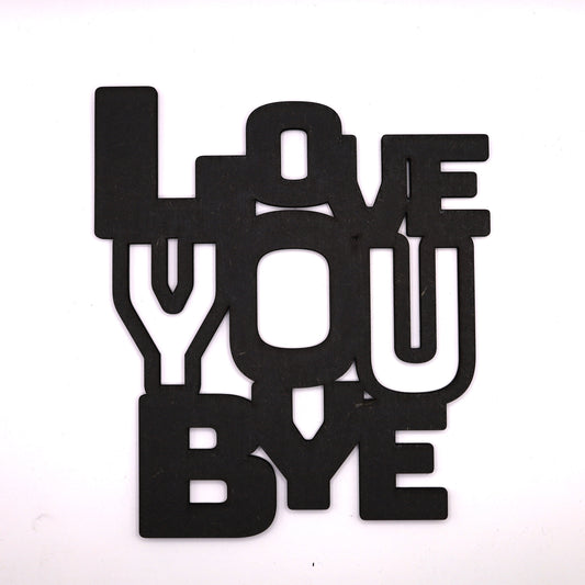 Stylish Black Love you Bye Wooden Sign