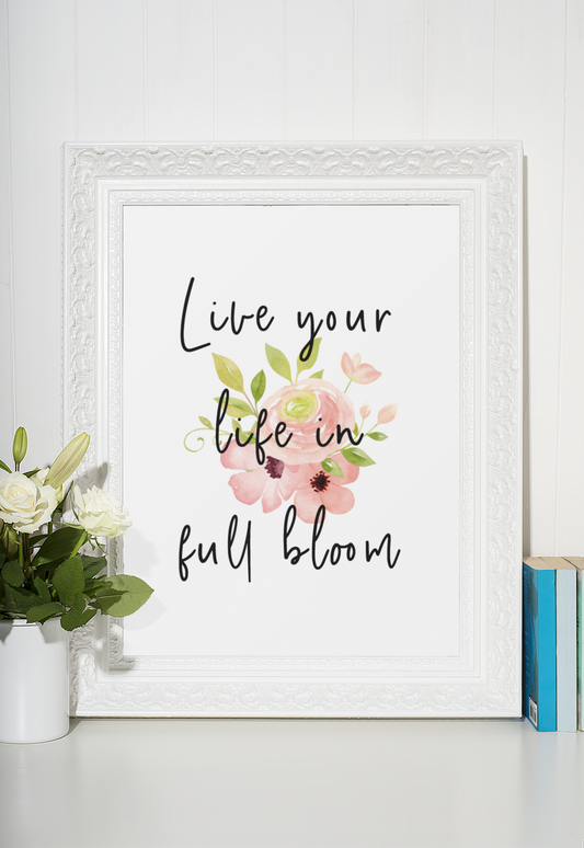 Live Your Life In Full Bloom Spring Seasonal Wall Home Decor Print