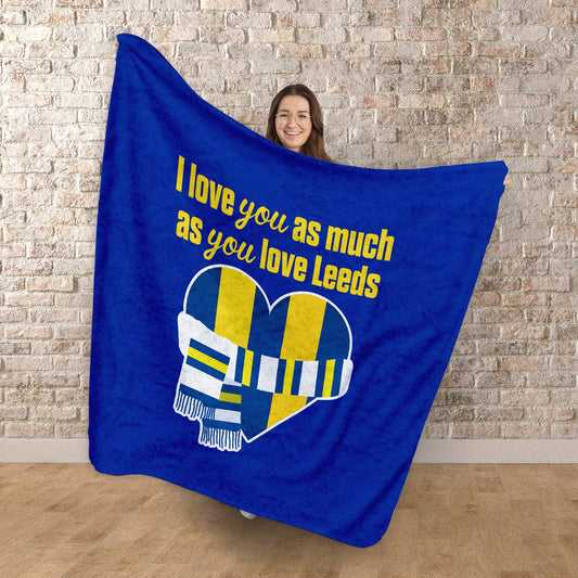 Love You as much as You Love Leeds - Luxury Fleece Blanket 150cm X 150cm