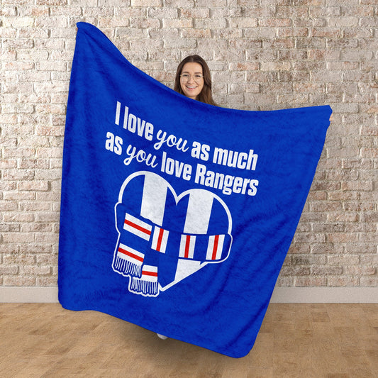 Love You as much as You Love Rangers - Luxury Fleece Blanket 150cm X 150cm