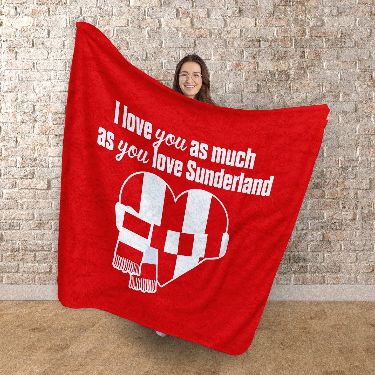 Love You as much as You Love Sunderland - Luxury Fleece Blanket 150cm X 150cm
