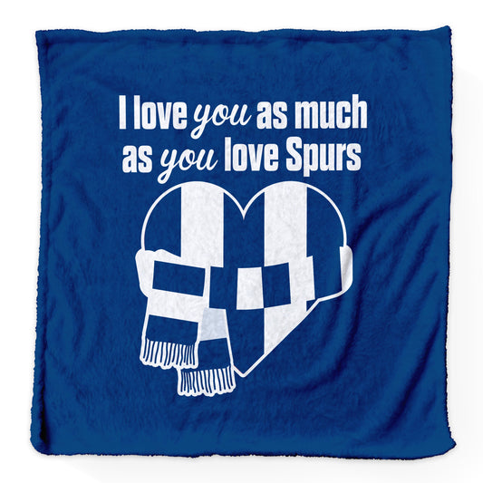 Love You as much as You Love Spurs - Luxury Fleece Blanket 150cm X 150cm