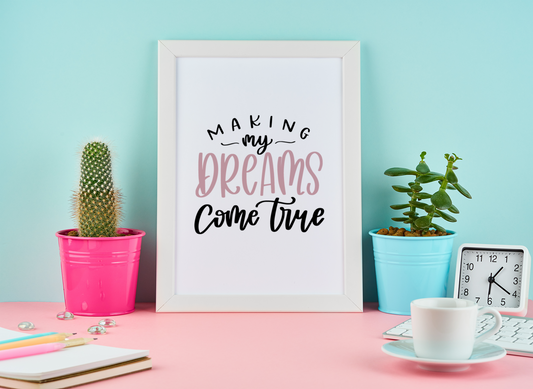 Making My Dreams Come True Motivational Inspiration Wall Decor Quote Print