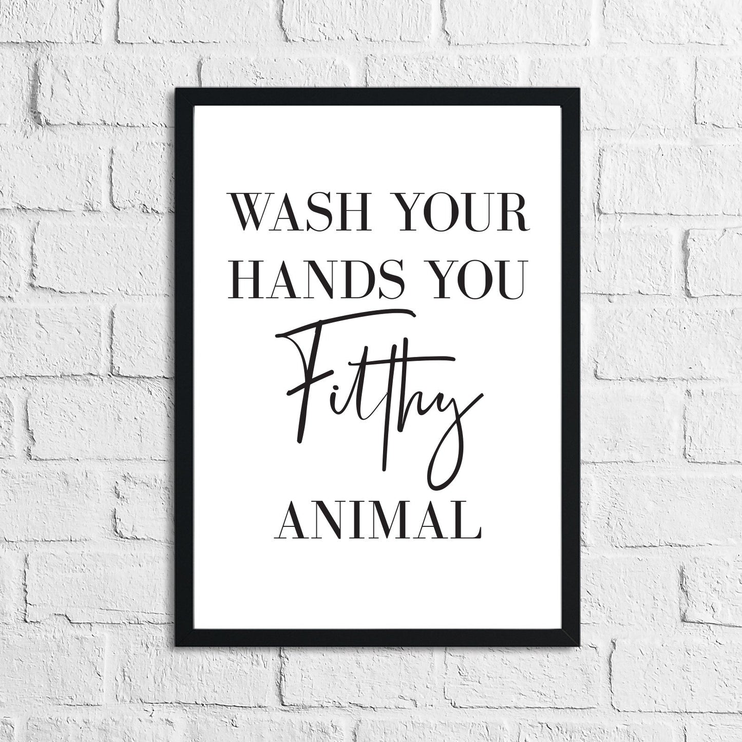 Original Wash Your Hands You Filthy Animal Bathroom Wall Decor Print