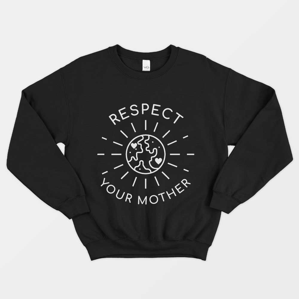 Respect Your Mother Sweatshirt (Unisex)