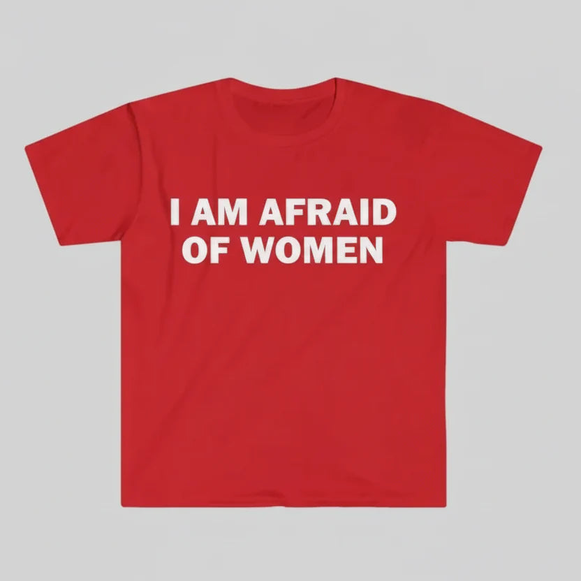 My Ugly T-Shirt - I'm Afraid of Women Mens T-shirt