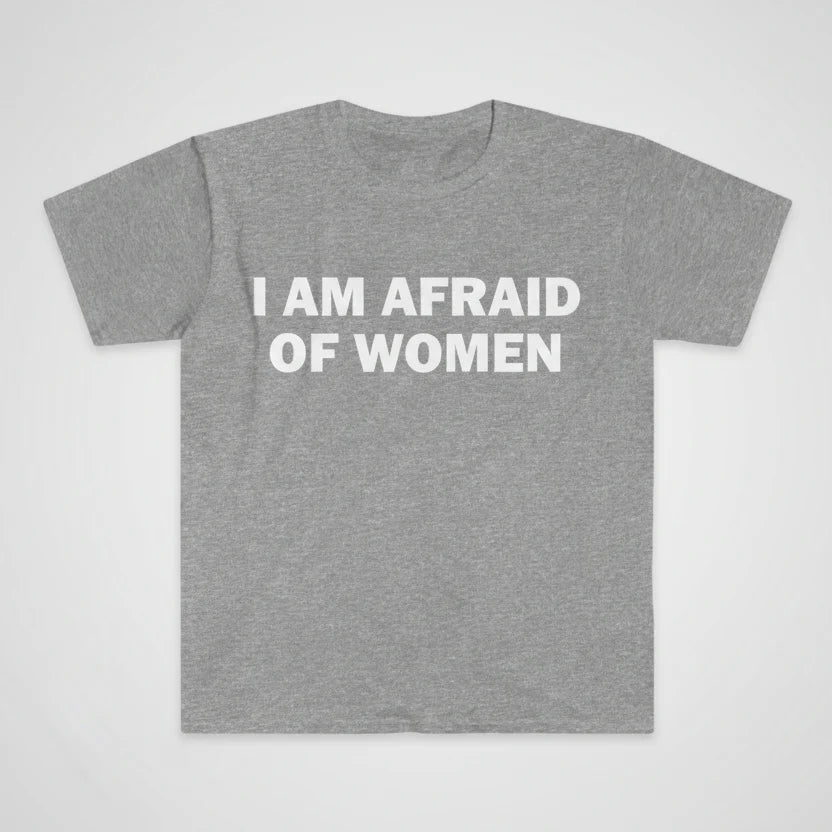 My Ugly T-Shirt - I'm Afraid of Women Mens T-shirt
