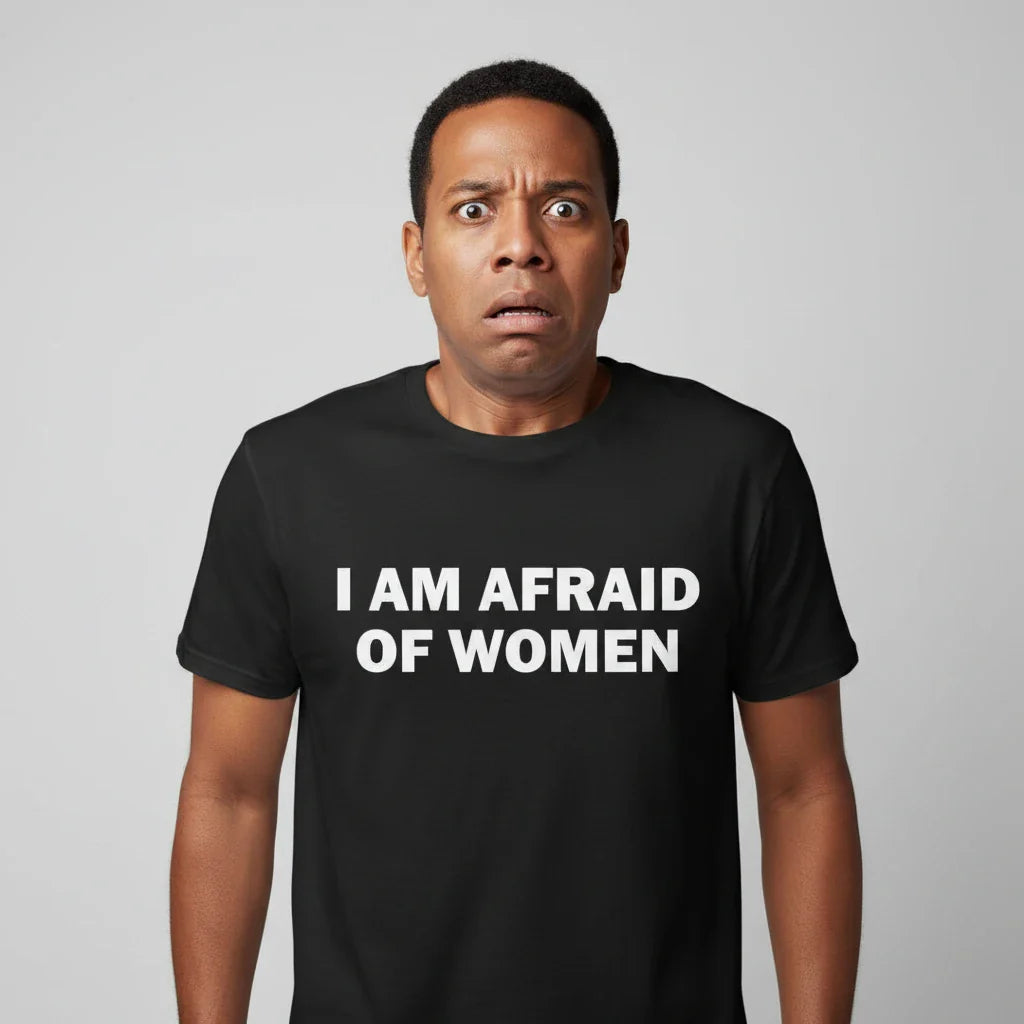 My Ugly T-Shirt - I'm Afraid of Women Mens T-shirt