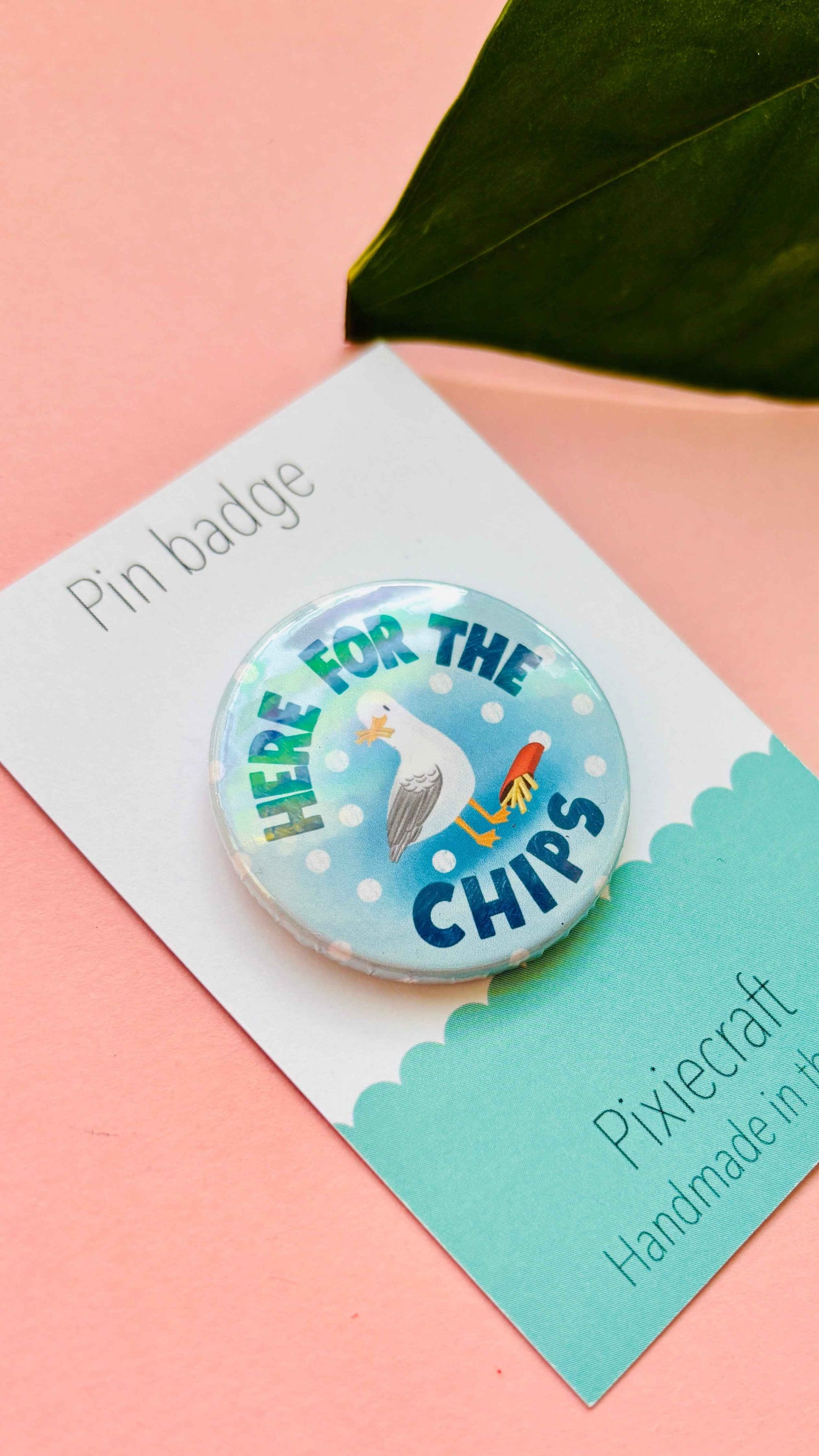 “Here for the Chips” Seagull Badge or Magnet