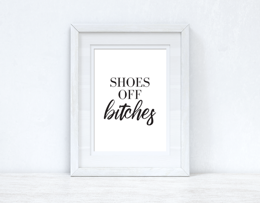 Shoes Off Bitches Simple Funny Home Wall Decor Print