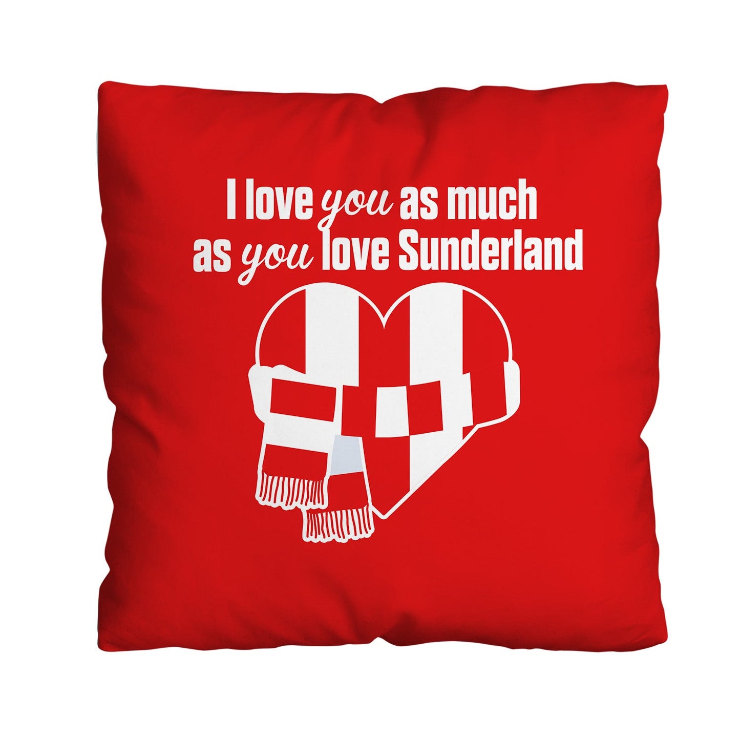 Love You as much as You Love Sunderland - 45cm Cushion