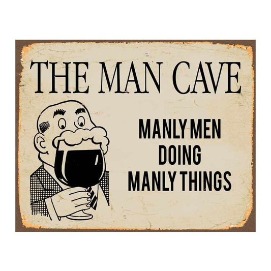 The Man Cave Metal Sign - Manly Men Doing Manly Things