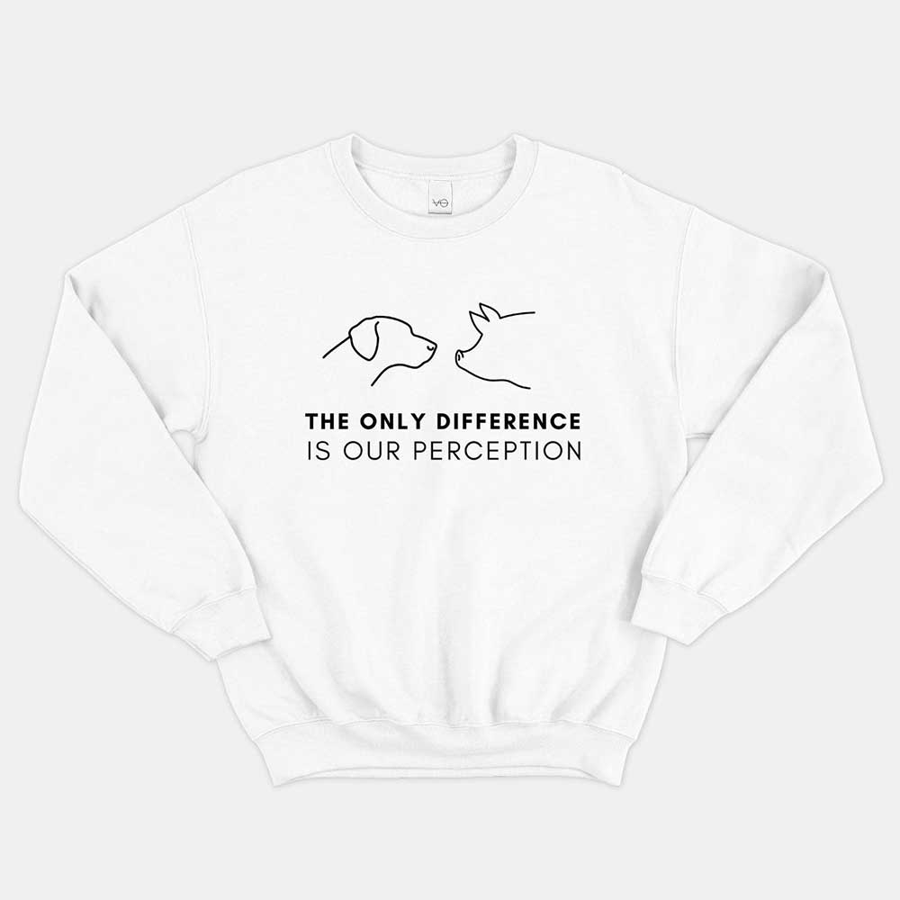The Only Difference Is Our Perception Sweatshirt (Unisex)