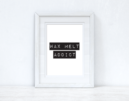 Wax Melts Addict Simple Wall Humorous Home Decor Print