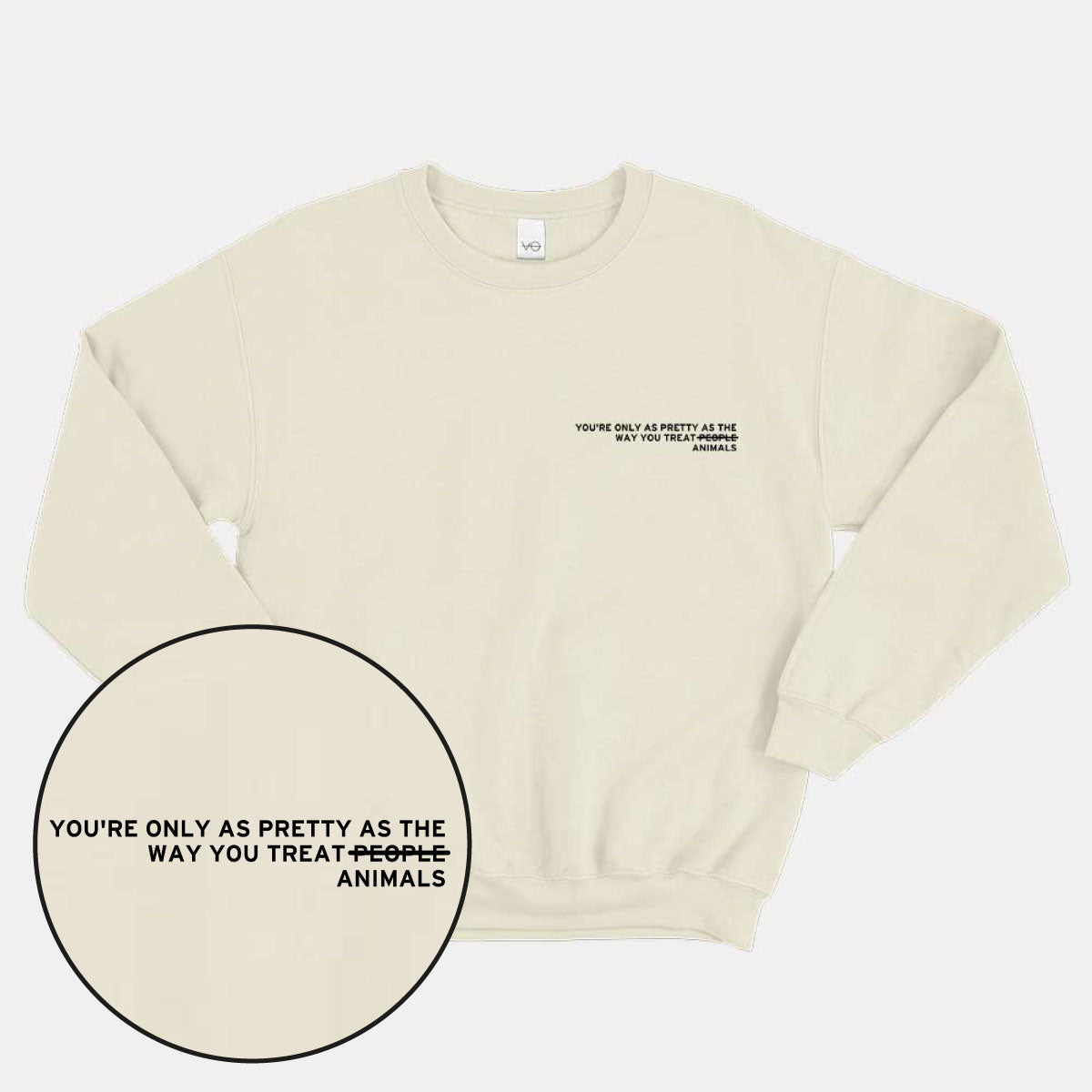 You're Only As Pretty As The Way You Treat Animals Sweatshirt (Unisex)