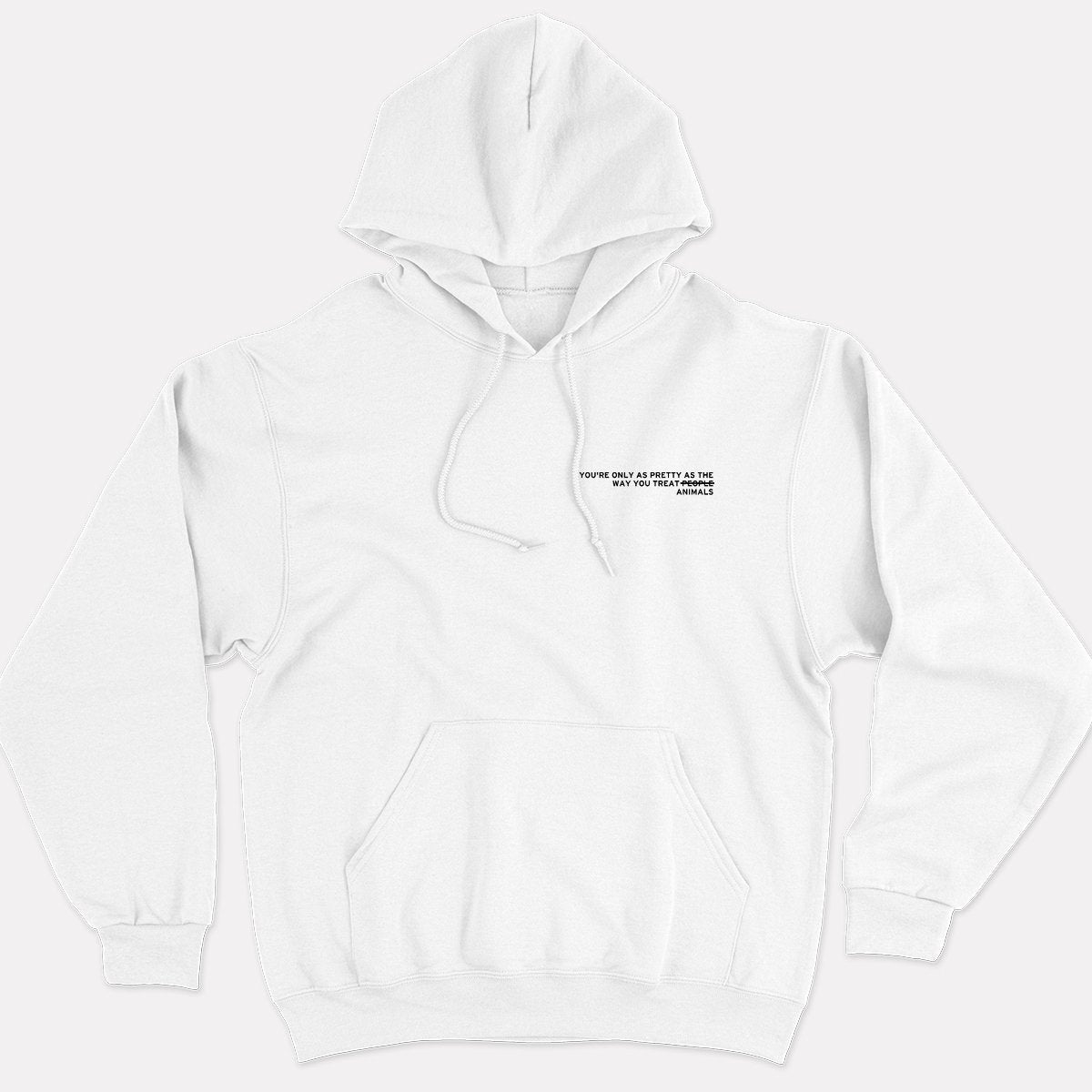 You're Only As Pretty As The Way You Treat Animals Hoodie (Unisex)