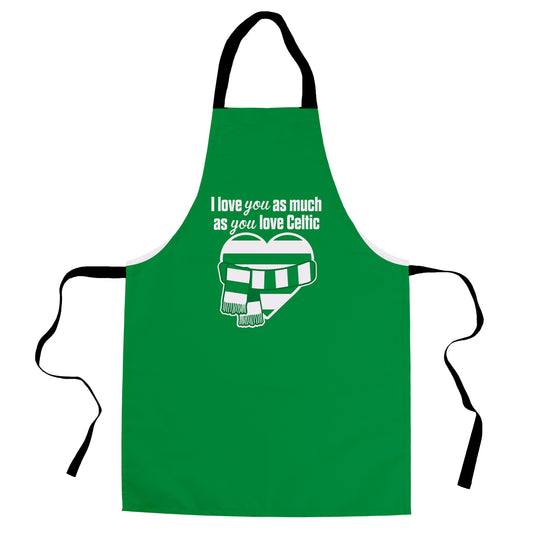 Love you as much as You Love Celtic - Novelty Apron
