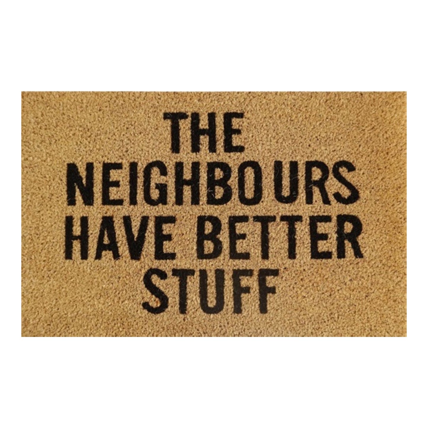 Doormat 60cm x 40cm - 'The Neighbours Have Better Stuff'