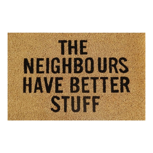Doormat 60cm x 40cm - 'The Neighbours Have Better Stuff'