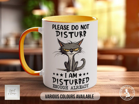 Funny Cat Mug – Please Do Not Disturb I Am Disturbed Enough Already | Colourful Ceramic Coffee Mug